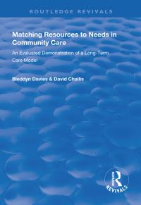 Book Cover for Matching Resources to Needs in Community Care by Bleddyn Davies, David Challis