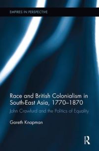 Book Cover for Race and British Colonialism in Southeast Asia, 1770-1870 by Gareth Knapman