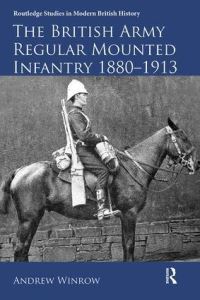 Book Cover for The British Army Regular Mounted Infantry, 1880-1913 by Andrew Winrow