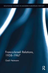 Book Cover for Franco-Israeli Relations, 1958-1967 by Gadi Heimann