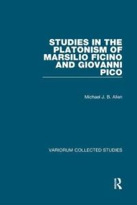 Book Cover for Studies in the Platonism of Marsilio Ficino and Giovanni Pico by Michael J B Allen