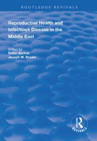 Book Cover for Reproductive Health and Infectious Disease in the Middle East by Robin Barlow, Joseph W Brown
