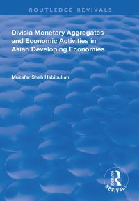 Book Cover for Divisia Monetary Aggregates and Economic Activities in Asian Developing Economies by Muzafar Shah Habibullah