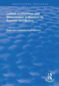 Book Cover for Leibniz on Freedom and Determinism in Relation to Aquinas and Molina by Didier Njirayamanda Kaphagawani