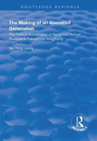 Book Cover for The Making of an Alienated Generation by SaiWing Leung