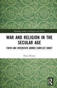 Book Cover for War and Religion in the Secular Age by Davis L Brown