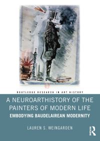 Book Cover for A Neuroarthistory of the Painters of Modern Life by Lauren S Weingarden