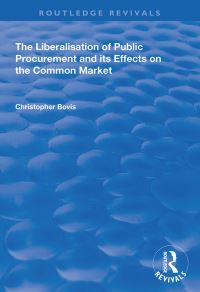 Book Cover for The Liberalisation of Public Procurement and Its Effects on the Common Market by Christopher Bovis