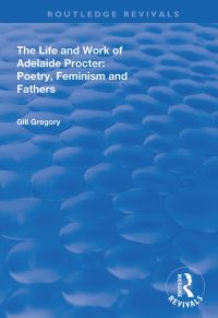 Book Cover for The Life and Work of Adelaide Procter by Gill Gregory