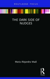 Book Cover for The Dark Side of Nudges by Maria Alejandra Caporale Madi