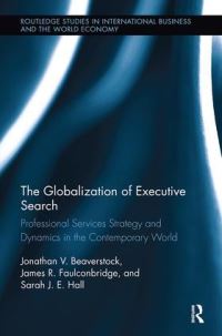 Book Cover for The Globalization of Executive Search by Jonathan V Beaverstock, James R Faulconbridge, Sarah J E Hall