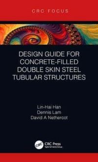 Book Cover for Design Guide for Concrete-Filled Double Skin Steel Tubular Structures by LinHai Han, Dennis Lam, D A Nethercot