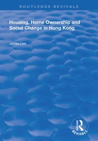 Book Cover for Housing, Home Ownership and Social Change in Hong Kong by James Z Lee