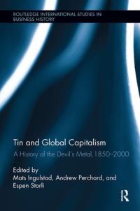 Book Cover for Tin and Global Capitalism, 1850-2000 by Mats Ingulstad, Andrew Perchard, Espen Storli