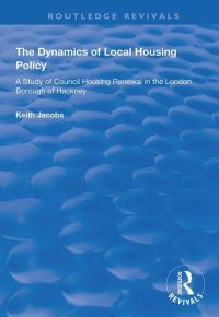 Book Cover for The Dynamics of Local Housing Policy by Keith Jacobs