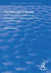 Book Cover for The Depravity of Wisdom by Mark A Painter