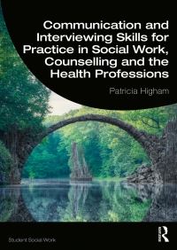 Book Cover for Communication and Interviewing Skills for Practice in Social Work, Counselling and the Health Professions by P E Higham