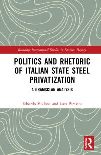 Book Cover for Politics and Rhetoric of Italian State Steel Privatization by Edoardo Mollona, Luca Pareschi