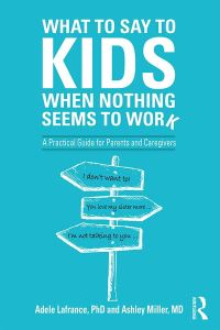 Book Cover for What to Say to Kids When Nothing Seems to Work by Adele Lafrance, Ashley P Miller