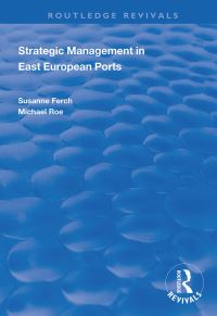 Book Cover for Strategic Management in East European Ports by Susanne Ferch, Michael Roe