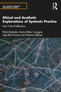 Book Cover for Ethical and Aesthetic Explorations of Systemic Practice by Pietro Barbetta, Maria Esther Cavagnis, Inga-Britt Krause, Umberta Telfener