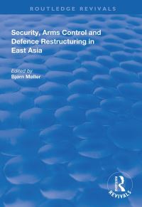 Book Cover for Security, Arms Control and Defence Restructuring in East Asia by Bjørn Møller