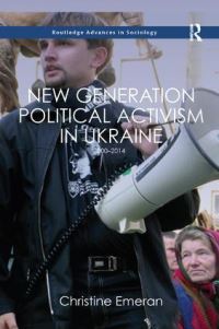 Book Cover for New Generation Political Activism in Ukraine, 2000-2014 by Christine Emeran