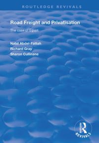 Book Cover for Road Freight and Privatisation by Nabil AbdelFattah, R Gray, Sharon Cullinane