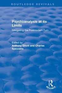 Book Cover for Psychoanalysis at Its Limits by Anthony Elliott, Charles Spezzano