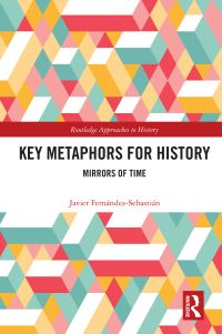 Book Cover for Key Metaphors for History by Javier Fernández Sebastián