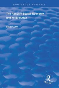 Book Cover for The Random Spatial Economy and Its Evolution by Leslie Curry