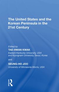 Book Cover for The United States and the Korean Peninsula in the 21st Century by TaeHwan Kwak, SeungHo Joo