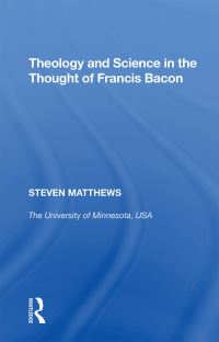 Book Cover for Theology and Science in the Thought of Francis Bacon by Steven Matthews