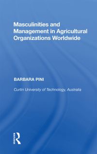 Book Cover for Masculinities and Management in Agricultural Organisations Worldwide by Barbara Pini