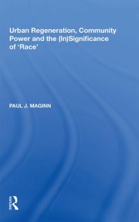 Book Cover for Urban Regeneration, Community Power and the (In)significance of 'Race' by Paul J Maginn