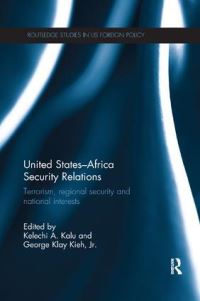 Book Cover for United States-Africa Security Relations by Kelechi Amihe Kalu, George Klay Kieh