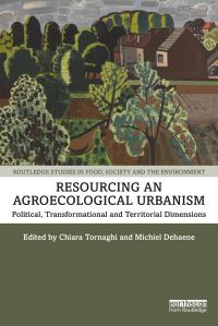 Book Cover for Resourcing an Agroecological Urbanism by Chiara Tornaghi, Michiel Dehaene