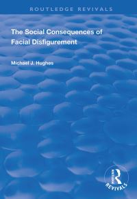Book Cover for The Social Consequences of Facial Disfigurement by Michael J Hughes