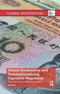 Book Cover for Global Governance and Transnationalizing Capitalist Hegemony by Ian Taylor