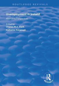 Book Cover for Unemployment in Ireland by Charles Michael Andres Clark, Catherine Kavanagh