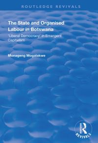 Book Cover for The State and Organised Labour in Botswana by Monageng Mogalakwe