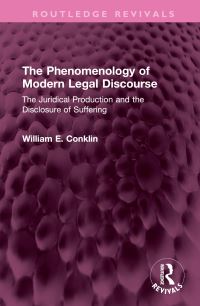Book Cover for The Phenomenology of Modern Legal Discourse by William E Conklin
