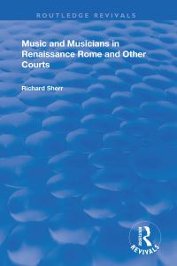 Book Cover for Music and Musicians in Renaissance Rome and Other Courts by Richard Sherr