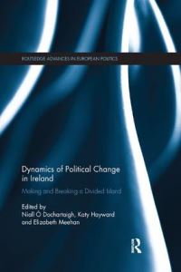 Book Cover for Dynamics of Political Change in Ireland by Niall Ó Dochartaigh, Katy Hayward, Elizabeth M Meehan