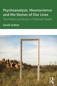 Book Cover for Psychoanalysis, Neuroscience and the Stories of Our Lives by Sarah Sutton