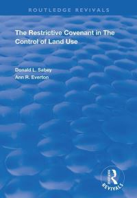 Book Cover for The Restrictive Covenant in the Control of Land Use by Donald L Sabey, Ann R Everton