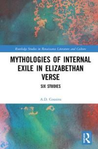 Book Cover for Mythologies of Internal Exile in Elizabethan Verse by A D Cousins