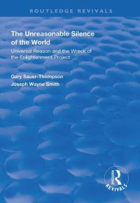 Book Cover for The Unreasonable Silence of the World by Gary SauerThompson, Joseph Wayne Smith