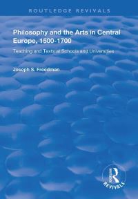 Book Cover for Philosophy and the Arts in Central Europe, 1500-1700 by Joseph S Freedman