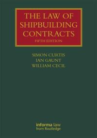Book Cover for The Law of Shipbuilding Contracts by Simon Curtis, Ian Gaunt, William Cecil